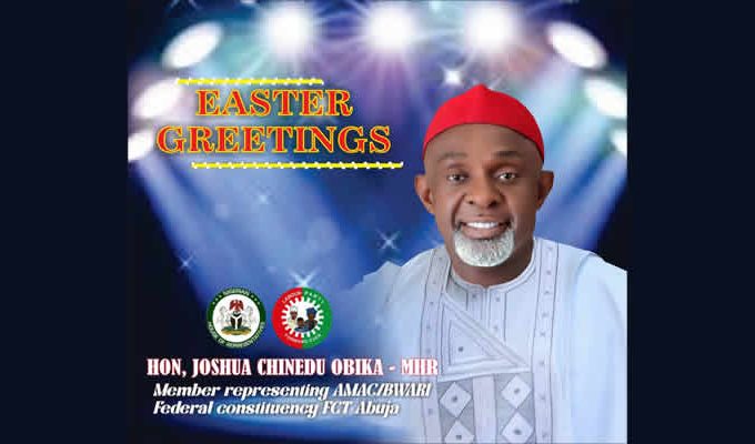 Easter Message From Hon. Joshua Chinedu Obika, MHR (AMAC-Bwari Federal Constituency, FCT Abuja)
