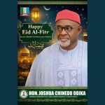 Hon. Joshua Chinedu Obika Felicitations with our Muslim Brothers and Sisters on the Occasion of Eid al-Fitr (Sallah)